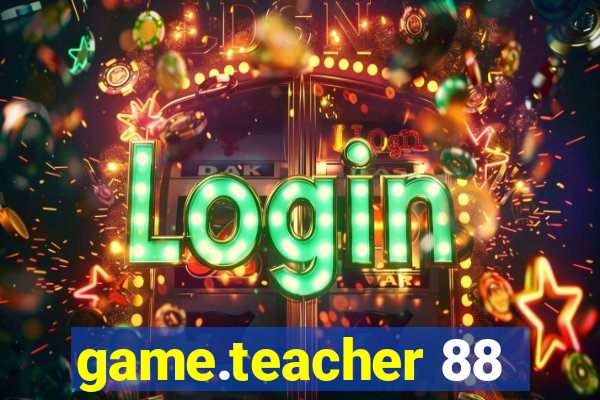 game.teacher 88